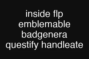 inside flp emblemable badgenera questify handleate
