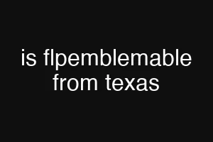 is flpemblemable from texas